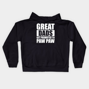 Great Dads Gets Promoted To Paw Paw Kids Hoodie